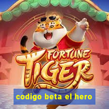 codigo beta el hero